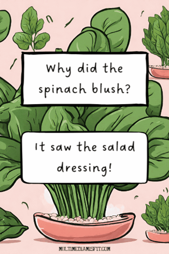 Why Did The Spinach Blush It Saw The Salad Dressing ! GIF