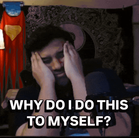 Why Do I Do This To Myself Is Written On A Screen GIF