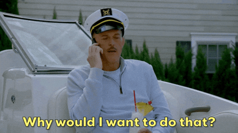 Why Would I Want To Do It Don't GIF