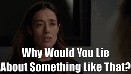 Why Would You Lie About Something Like That Written On A Woman 'S Face GIF