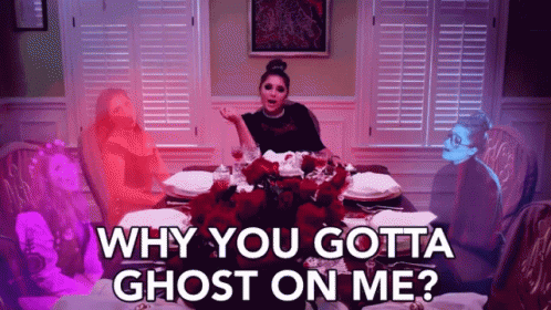Why You Gotta Ghosted On Me GIF