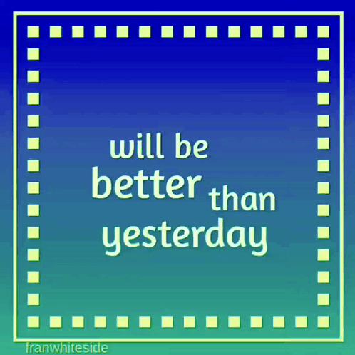 Will Be Better Than Yesterday Sign