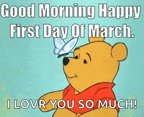 Winnie The Pooh Is Holding A Butterfly And Saying Good Morning Happy First Day Of March I Love You So Much GIF