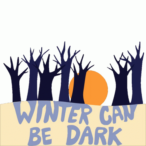 Winter Break Can Be Dark You're Not Alone GIF