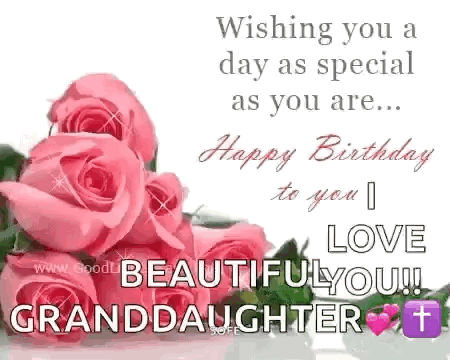 Wishing You A Day As Special As You Are ... Happy Birthday To You I Love You ! Granddaughter . GIF