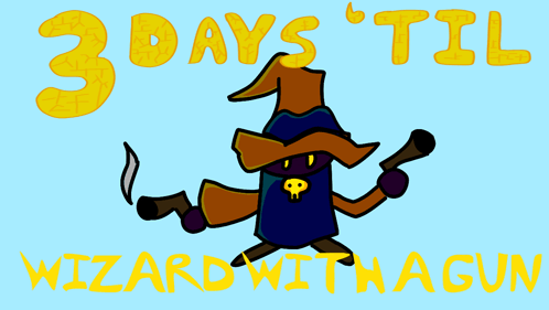 Wizard With a Gun 3 Days Til Wizard With a Gun