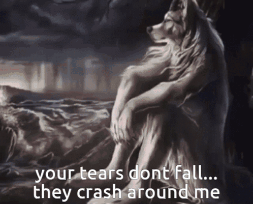 Wolf Painting Your Tears Don't Fall They Crash Around Me