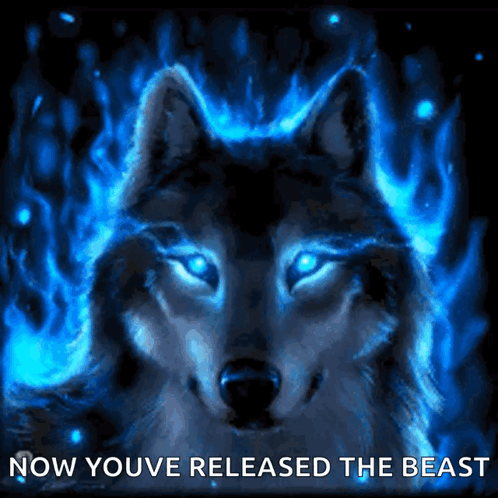Wolf with Blue Flames Now Youve Released The Beast