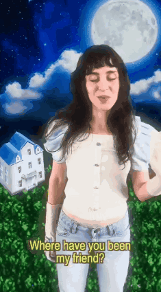 Woman Asking Where Have You Been My Friend Full Moon