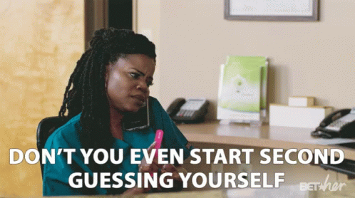 Woman at Desk Don't You Even Start Second Guessing Yourself