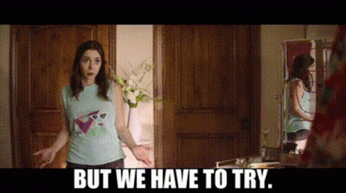 Woman Blue Shirt Mirror Saying But We Have To Try GIF