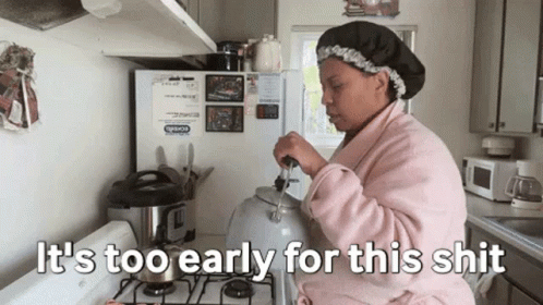 Woman Cooking It's Too Early For This Shit