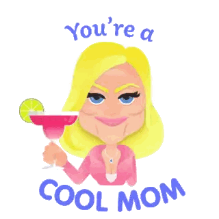 Woman Holding Margarita Says You Re a Cool Mom