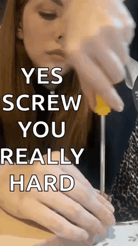 Woman Holding Screwdriver Saying Yes Screw You Really Hard GIF