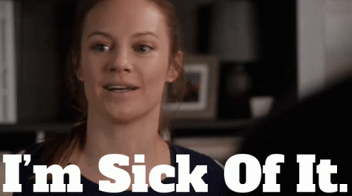 Woman Im Sick Of It GIF