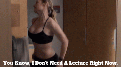 Woman in Black Bra Says You Know I Don't Need a Lecture Right Now