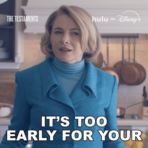 Woman in Blue Coat It's Too Early For Your