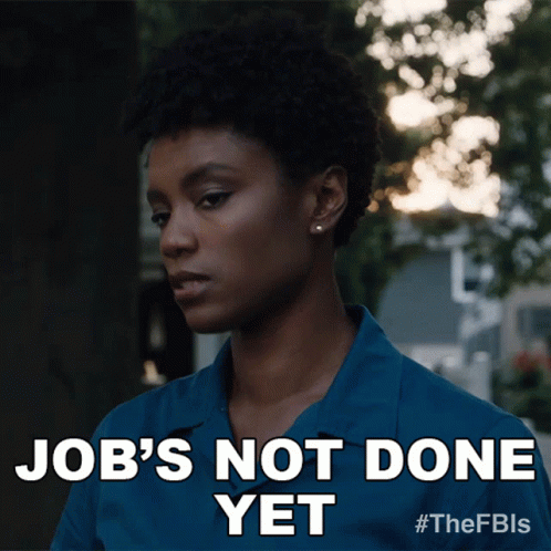 Woman in Blue Shirt Saying Job's Not Done Yet