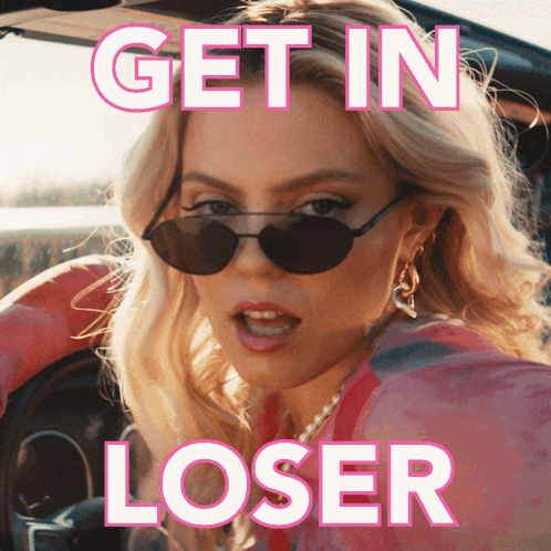Woman in Car Saying Get in Loser