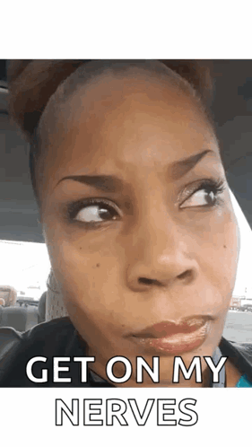 Woman in Car Saying Get on My Nerves