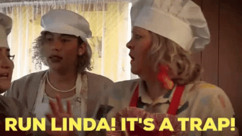 Woman in Chef Hat Saying Run Linda It's a Trap