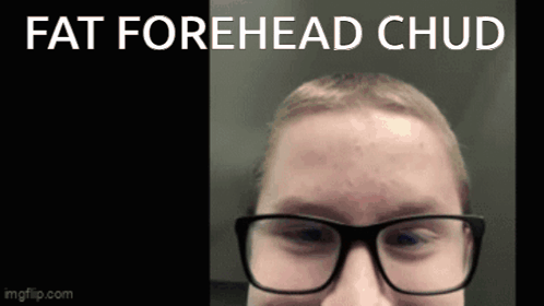 Woman in Glasses Fat Forehead Chud
