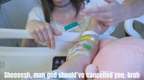 Woman In Hospital Bed With Needle Sheesh Man God Should've Cancelled You Bruh GIF