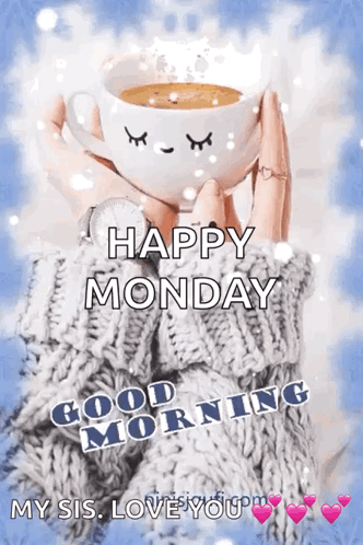 Woman in Sweater Holding Coffee Says Happy Monday Good Morning My Sis Love You