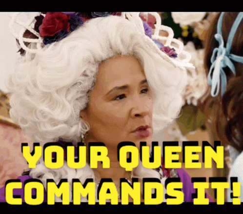 Woman In White Wig Says Your Queen Commands It GIF