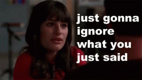 Woman Just Gonna Ignore What You Just Said
