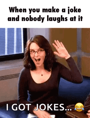 Woman Laughing at Joke Nobody Laughs I Got Jokes
