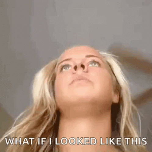 Woman Looking Up Saying What If I Looked Like This