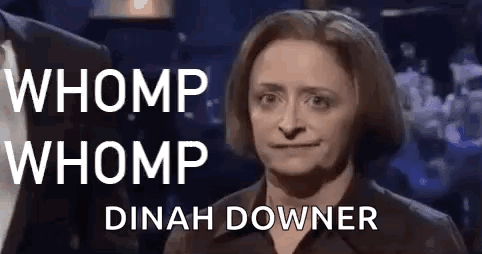 Woman Making Funny Face Whomp Whomp Dinah Downer