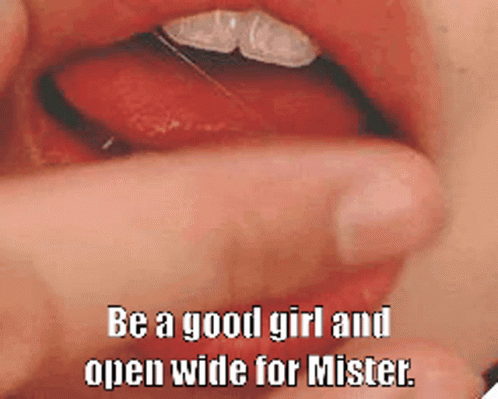 Woman Mouth Be a Good Girl Open Wide Mister