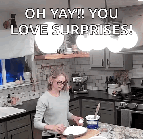 Woman Prepares Food Oh Yay You Love Surprises