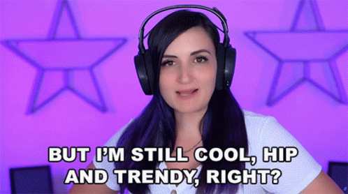 Woman Saying But I'm Still Cool Hip And Trendy Right GIF