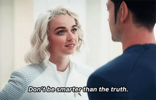 Woman Saying Don't Be Smarter Than Truth