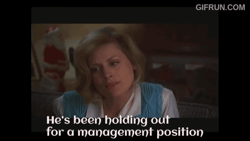 Woman Saying He's Holding Out for Management Position