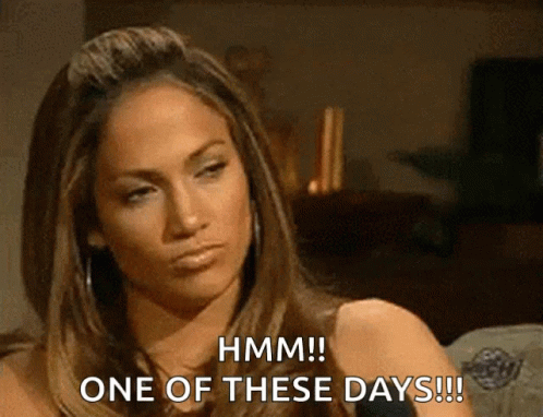 Woman Saying Hmm One Of These Days GIF