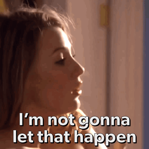 Woman Saying I'm Not Gonna Let That Happen