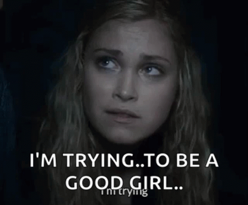 Woman Saying I'm Trying to Be a Good Girl