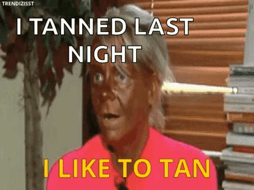 Woman Saying I Tanned Last Night