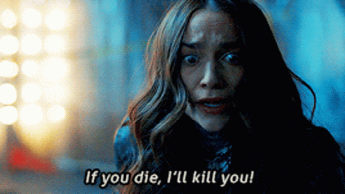 Woman Saying If You Die I'll Kill You GIF