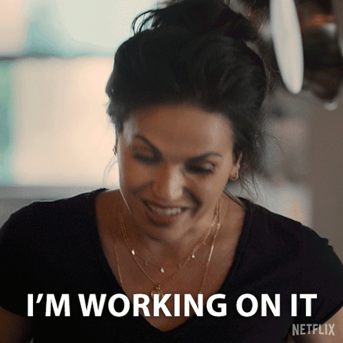 Woman Saying Im Working On It