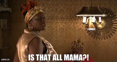 Woman Saying Is That All Mama GIF