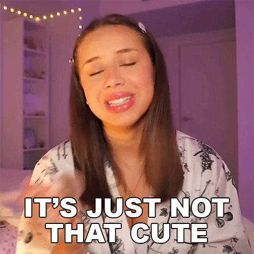 Woman Saying It's Not That Cute