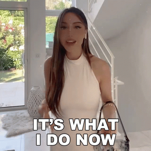 Woman Saying It 's What I Do Now
