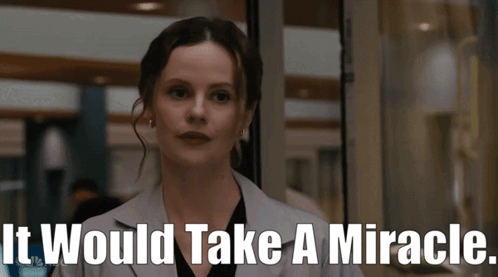 Woman Saying It Would Take a Miracle