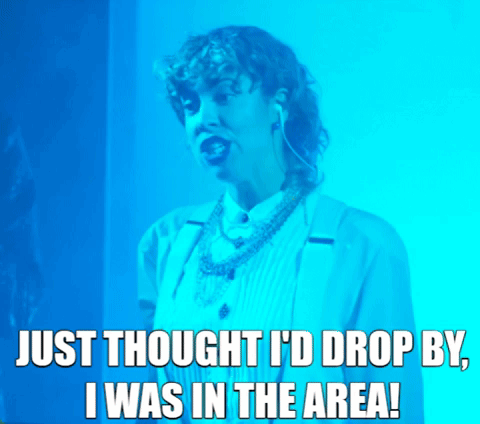 Woman Saying Just Thought I'd Drop By In Area