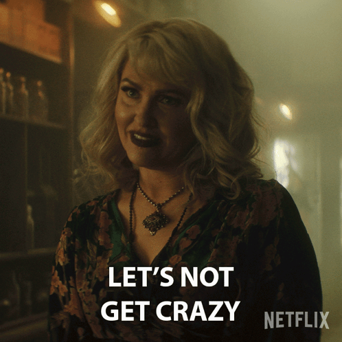 Woman Saying Let's Not Get Crazy Netflix Ad